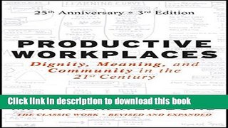 [Popular] Books Productive Workplaces: Dignity, Meaning, and Community in the 21st Century Free