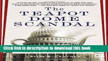 [Read PDF] The Teapot Dome Scandal: How Big Oil Bought the Harding White House and Tried to Steal