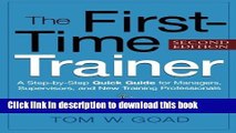 [Popular] Books The First-Time Trainer: A Step-by-Step Quick Guide for Managers, Supervisors, and