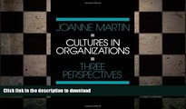 READ THE NEW BOOK Cultures in Organizations: Three Perspectives READ NOW PDF ONLINE