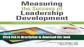 [Popular] Books Measuring The Success of Leadership Development: A Step-by-Step Guide for