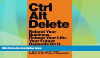 Must Have  Ctrl Alt Delete: Reboot Your Business. Reboot Your Life. Your Future Depends on It.