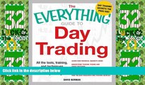 READ FREE FULL  The Everything Guide to Day Trading: All the tools, training, and techniques you