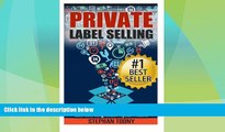 Must Have  Private Label Selling: The Ultimate Bible for Profiting from Amazon Private Label Sales