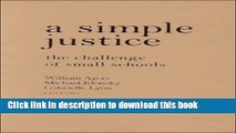 Ebooks A Simple Justice: The Challenge of Small Schools (Teaching for Social Justice Series)