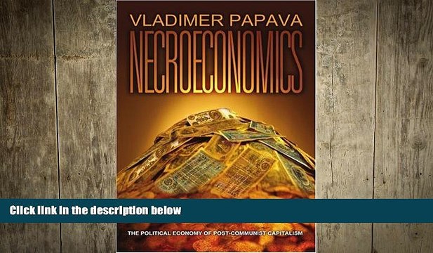 Free [PDF] Downlaod Necroeconomics: The Political Economy of Post-Communist Capitalism FREE