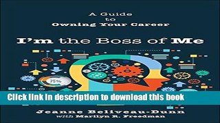 [Download] I m the Boss of Me: A Guide to Owning Your Career Kindle Online