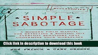 [Download] Simple Sabotage: A Modern Field Manual for Detecting and Rooting Out Everyday Behaviors