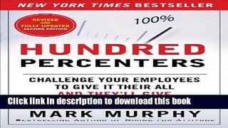 [Download] Hundred Percenters: Challenge Your Employees to Give It Their All, and They ll Give You