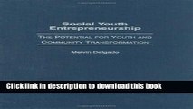 [Read PDF] Social Youth Entrepreneurship: The Potential for Youth and Community Transformation