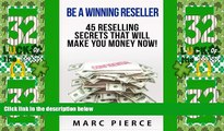 Big Deals  Be A Winning Reseller: 45 Reselling Secrets That Will Make You Money Now! (Reselling On