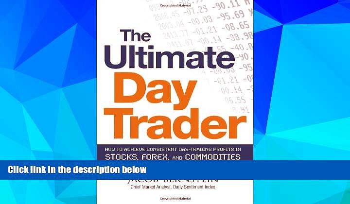 Must Have  The Ultimate Day Trader: How to Achieve Consistent Day Trading Profits in Stocks,
