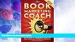 Big Deals  The Book Marketing COACH: Effective, Fast, and (Mostly) Free Marketing Tactics for