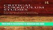[Popular Books] Critical Curriculum Studies: Education, Consciousness, and the Politics of Knowing