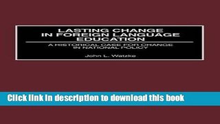 [Popular Books] Lasting Change in Foreign Language Education: A Historical Case for Change in