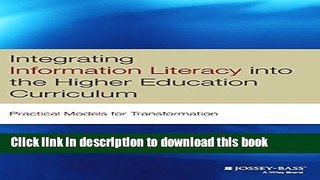 [Popular Books] Integrating Information Literacy into the Higher Education Curriculum: Practical