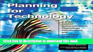 [Popular Books] Planning for Technology: A Guide for School Administrators, Technology