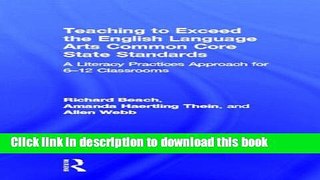 [Popular Books] Teaching to Exceed the English Language Arts Common Core State Standards: A