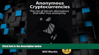 Big Deals  Anonymous Cryptocurrencies: The rise of bitcoin alternatives that offer true anonymity