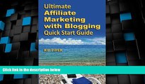 READ FREE FULL  Ultimate Affiliate Marketing with Blogging Quick Start Guide: The 