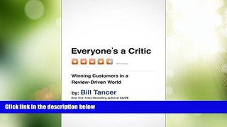 Must Have  Everyone s a Critic: Winning Customers in a Review-Driven World  READ Ebook Full Ebook