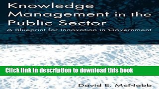 [Read PDF] Knowledge Management in the Public Sector: A Blueprint for Innovation in Government