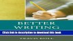 [Popular Books] Better Writing: Beyond Periods and Commas Full