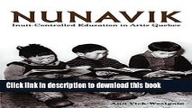 Ebooks Nunavik: Inuit-Controlled Education in Arctic Quebec (Northern Lights) Free Book