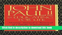 Ebooks John Paul II and Educating for Life: Moving Toward a Renewal of Catholic Educational