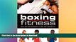FREE DOWNLOAD  Boxing for Fitness: Safe and Fun Workouts to Get You Fighting Fit  FREE BOOOK