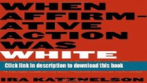 [Popular] Books When Affirmative Action Was White: An Untold History of Racial Inequality in