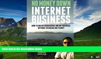 READ FREE FULL  No Money Down Internet Business: How To Build a Successful Online Business,