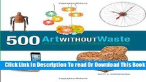 [Reading] Art Without Waste: 500 Upcycled   Earth-Friendly Designs Ebooks Online