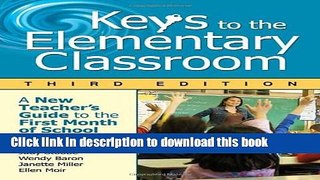 [Popular Books] Keys to the Elementary Classroom: A New Teacher s Guide to the First Month of