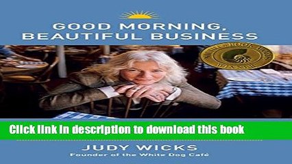 [Read PDF] Good Morning, Beautiful Business: The Unexpected Journey of an Activist Entrepreneur