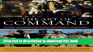 [Popular] Books The Art of Command: Military Leadership from George Washington to Colin Powell