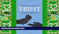 READ FREE FULL  The Tribe That Discovered Trust - How Trust is Created, Propagated, Lost and