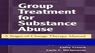 [Download] Group Treatment for Substance Abuse: A Stages-of-Change Therapy Manual Free Online