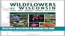 [Popular] Books Wildflowers of Wisconsin and the Great Lakes Region: A Comprehensive Field Guide