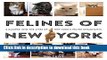 [Popular] Books Felines of New York: A Glimpse Into the Lives of New York s Feline Inhabitants