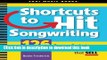 [Popular] Books Shortcuts to Hit Songwriting: 126 Proven Techniques for Writing Songs That Sell