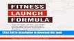 [Popular] Books Fitness Launch Formula: The no fear, no b.s., no hype,  action plan for launching