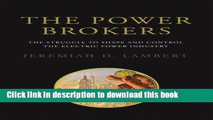 [Popular] Books The Power Brokers: The Struggle to Shape and Control the Electric Power Industry