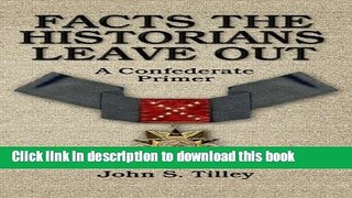 [Popular] Books Facts the Historians Leave Out: A Confederate Primer Free Online