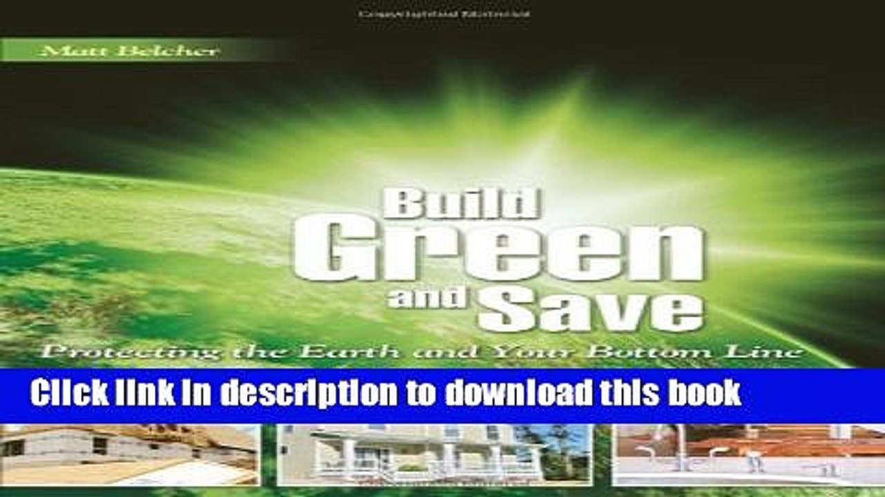 [Read PDF] Build Green and Save: Protecting the Earth and Your Bottom Line Download Online