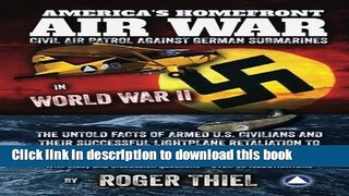 [Popular] Books America s Homefront Air War: THE UNTOLD FACTS OF ARMED U.S. CIVILIANS AND THEIR