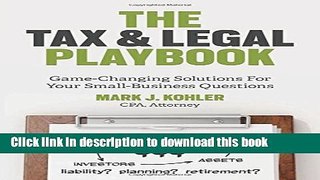 [Popular] Books The Tax and Legal Playbook: Game-Changing Solutions to Your Small-Business