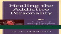 [Download] Healing the Addictive Personality: Freeing Yourself from Addictive Patterns and