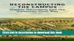 [Popular Books] Reconstructing the Campus: Higher Education and the American Civil War (A Nation