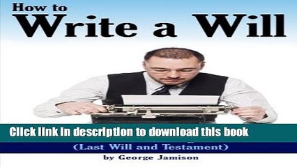 [Popular] Books How to Write a Will: An Essential Guide to Writing Your Own Will (Last Will and